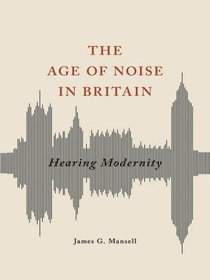 cover image of The Age of Noise in Britain